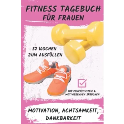 Abbildung von Fitnesstagebuch für Frauen Motivation, Achtsamkeit, Dankbarkeit: 52 Wochen Abnehmbuch zum ausfüllen mit Punktesystem &amp; motivierenden Sprüchen
