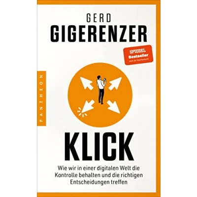 Abbildung von Klick: Wie wir in einer digitalen Welt die Kontrolle behalten und richtigen Entscheidungen treffen Vom Autor des Bestsellers »Bauchentscheidungen«