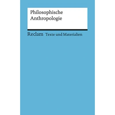 Abbildung von Philosophische Anthropologie. für die Sekundarstufe II. Texte und Materialien den Unterricht: Erläuterungen; Unterrichtsmaterial; Vorbereitung 15012 (Reclams Universal Bibliothek)