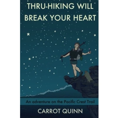 Abbildung von Thru Hiking Will Break Your Heart: An Adventure on the Pacific Crest Trail