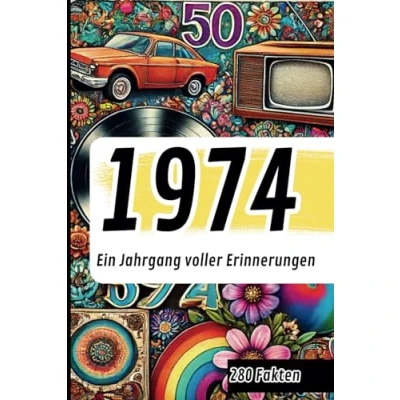 Abbildung von 1974 Ein Jahrgang voller Erinnerungen: Das perfekte Geschenk mit den 280 wichtigsten Ereignissen und Erinnerungen aus