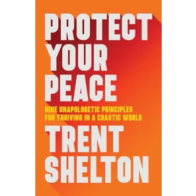 Abbildung von Protect Your Peace: Nine Unapologetic Principles for Thriving in a Chaotic World