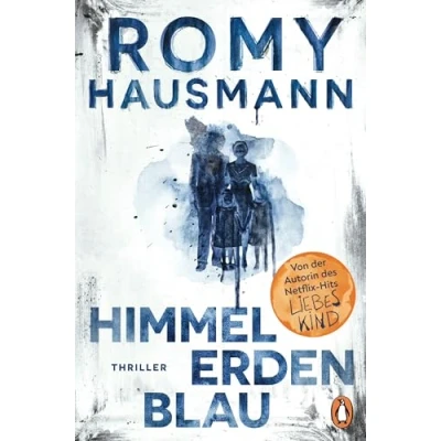 Abbildung von Himmelerdenblau: Thriller. der neue geniale Thriller von Autorin des internationalen Bestsellers &quot;Liebes Kind&quot;
