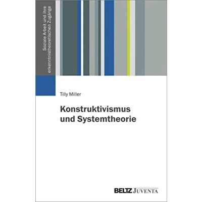 Abbildung von Konstruktivismus und Systemtheorie (Soziale Arbeit ihre erkenntnistheoretischen Zugänge)