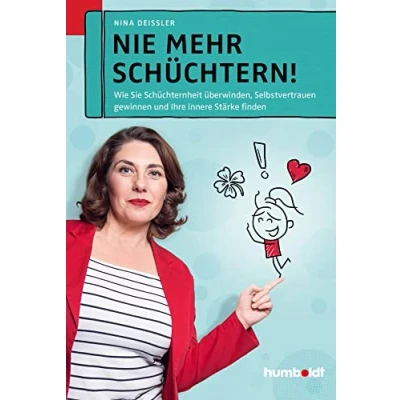 Abbildung von Nie mehr schüchtern!: Wie Sie Schüchternheit überwinden. Selbstvertrauen gewinnen und Ihre Innere Stärke finden