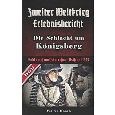 Abbildung von Zweiter Weltkrieg Erlebnisbericht Die Schlacht um Königsberg: Endkampf Ostpreußen Ostfront 1945