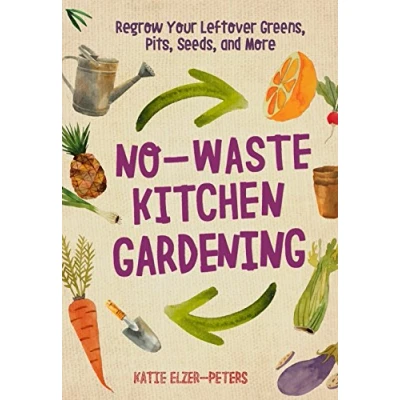 Abbildung von No Waste Kitchen Gardening: Regrow Your Leftover Greens, Stalks, Seeds, and More (No Gardening)