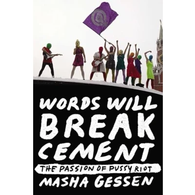 Abbildung von Words Will Break Cement: The Passion of Pussy Riot