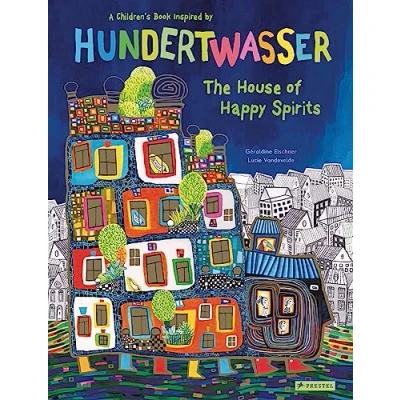 Abbildung von The House of Happy Spirits: A Children&#039;s Book Inspired by Hundertwasser (Children&#039;s Books Famous Artworks)