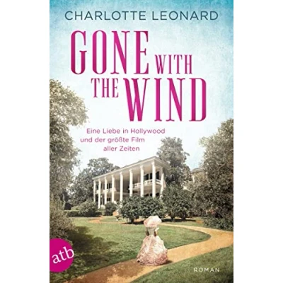 Abbildung von Gone with the Wind Eine Liebe in Hollywood und der größte Film aller Zeiten: Roman
