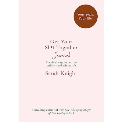 Abbildung von Get Your Sh*t Together Journal: Practical ways to cut the bullsh+t and win at life. goals. life (A No F*cks Given Journal)