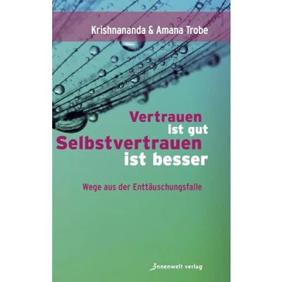 Abbildung von Vertrauen ist gut, Selbstvertrauen besser: Wege aus der Enttäuschungsfalle