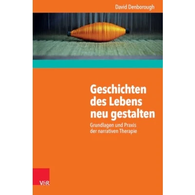 Abbildung von Geschichten des Lebens neu gestalten: Grundlagen und Praxis der narrativen Therapie