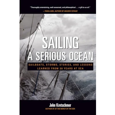 Abbildung von Sailing a Serious Ocean: Sailboats, Storms, Stories and Lessons Learned from 30 Years at Sea