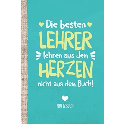 Abbildung von Die besten Lehrer lehren aus dem Herzen, nicht Buch: A5 Notizbuch 120 Seiten liniert als Geschenk Abschiedsgeschenk für oder Lehrerin ... Danke sagen, Weihnachten Geburtstag