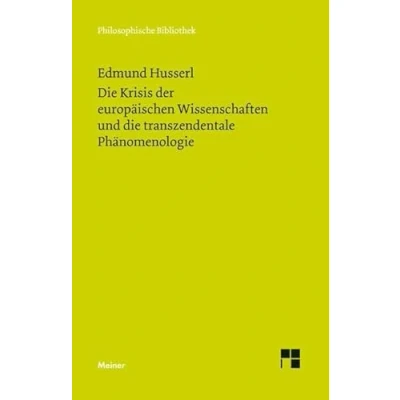 Abbildung von die Krisis der europäischen Wissenschaften und transzendentale Phänomenologie: Eine Einleitung in phänomenologische Philosophie (Philosophische Bibliothek)