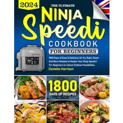 Abbildung von The Ultimate Ninja Speedi Cookbook For Beginners: 1800 Days of Easy &amp; Delicious Air fry, Bake, Roast And More Recipes to Master Your Beginners Unlock Endless Possibilities