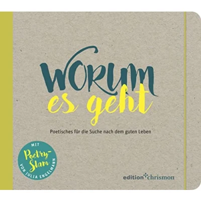 Abbildung von Worum es geht: Poetisches für die Suche nach dem guten Leben. Inspirierendes Geschenkbuch Teenager und junge Erwachsene: Mit Bibelzitaten Texten von Julia Engelmann, Clueso, Bonhoeffer uvm.
