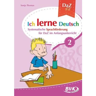 Abbildung von Ich lerne Deutsch Band 2: Systematische Sprachförderung für DaZ im Anfangsunterricht Lernen ab 1. Klasse (DaZ Fit: Deutsch)