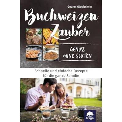 Abbildung von Buchweizenzauber Genuss ohne Gluten: Schnelle und einfache Rezepte für die ganze Familie