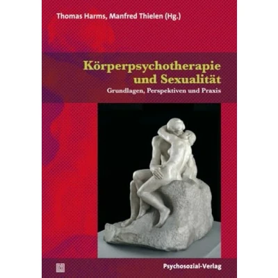 Abbildung von Körperpsychotherapie und Sexualität: Grundlagen, Perspektiven Praxis (Therapie &amp; Beratung)