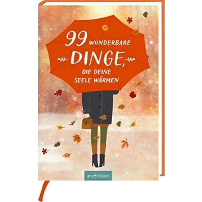 Abbildung von 99 wunderbare Dinge, die deine Seele wärmen: Kleine Inspirationen gegen den Herbstblues als liebevolles Geschenk