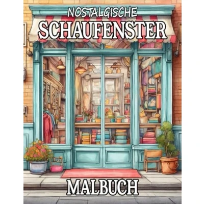 Abbildung von Nostalgische Schaufenster Malbuch: Ausmalbuch für kreative Erwachsene und Jugendliche mit 50 nostalgischen Motiven Stressabbau mehr Achtsamkeit
