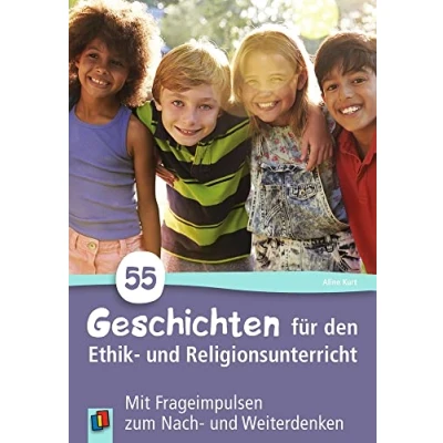 Abbildung von 55 Geschichten für den Ethik und Religionsunterricht: Mit Frageimpulsen zum Nach Weiterdenken