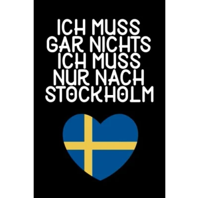 Abbildung von Ich muss gar nichts nur nach Stockholm: Stockholm Notizbuch / Geschenk für Schweden Urlaub, Liebhaber und Auswanderer/ Schreibheft 120 Seiten kariert A5