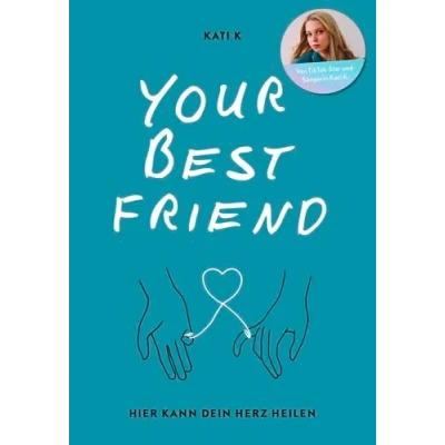 Abbildung von Your best friend: Hier kann dein Herz heilen Das beste Buch gegen Liebeskummer und Herzschmerz von TikTok Star Kati K │ Mit vielen einfühlsamen Worten, Ratschlägen Eintragseiten