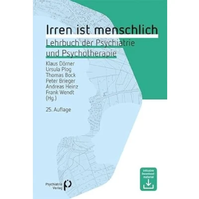Abbildung von Irren ist menschlich: Lehrbuch der Psychiatrie und Psychotherapie (Fachwissen)