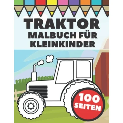 Abbildung von Traktor Malbuch für Kleinkinder: Große und einfache Bilder mit Traktoren Wagen in Farmlebensszenen Kinder