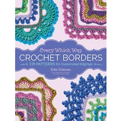 Abbildung von Every Which Way Crochet Borders: 139 Patterns for Customized Edgings