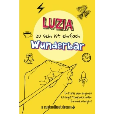 Abbildung von Luzia zu sein ist einfach wunderbar: Ein personalisiertes (DIY) eigenes lustiges Tagebuch