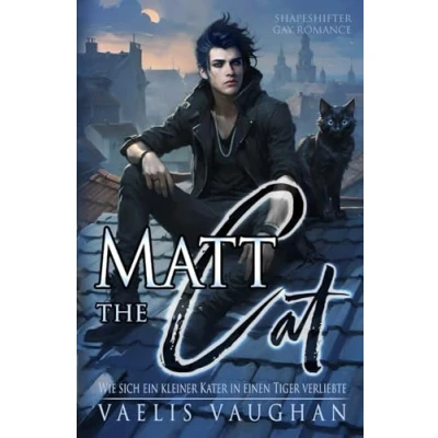 Abbildung von Matt the Cat Wie sich ein kleiner Kater in einen Tiger verliebte: Gay Romance / Shapeshifter