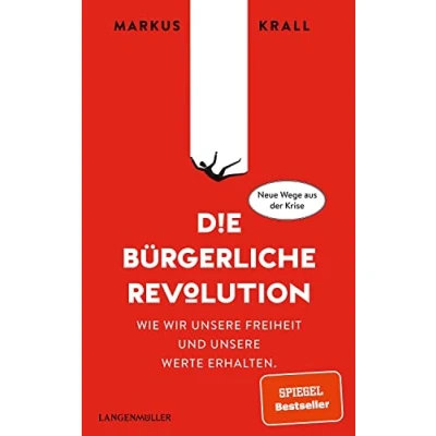 Abbildung von Die Bürgerliche Revolution: Wie wir unsere Freiheit und unseren Wohlstand erhalten