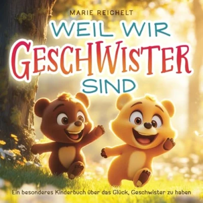 Abbildung von Weil wir Geschwister sind: Ein besonderes Kinderbuch über das Glück, zu haben