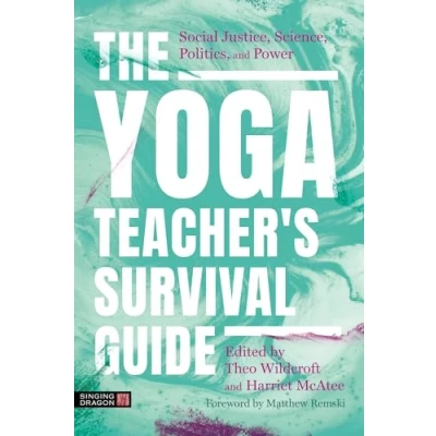 Abbildung von The Yoga Teacher&#039;s Survival Guide: Social Justice, Science, Politics, and Power