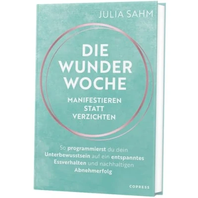 Abbildung von Die Wunderwoche: Manifestieren statt verzichten: So programmierst du dein Unterbewusstsein auf ein entspanntes Essverhalten und nachhaltigen Abnehmerfolg. Langfristig abnehmen!