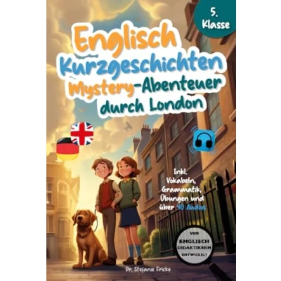 Abbildung von Englisch Kurzgeschichten 5. Klasse Mystery Abenteuer durch London Inkl. Vokabeln, Grammatik, Übungen &amp; 40 Audios Von Didaktikern entwickelt