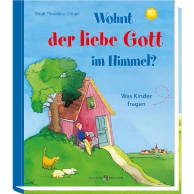 Abbildung von Wohnt der liebe Gott im Himmel? Was Kinder fragen