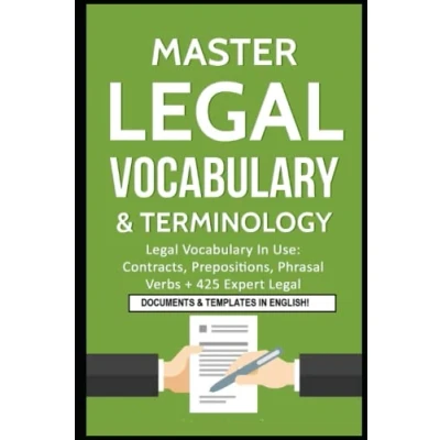 Abbildung von Master Legal Vocabulary &amp; Terminology in Use: Contracts, Prepositions, Phrasal Verbs + 425 Expert Documents Templates ... Writing, Terminology, Band 1)