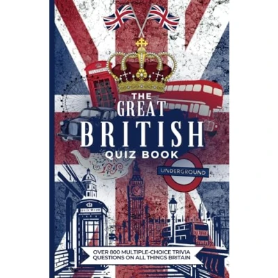 Abbildung von The Great British Quiz Book: Over 800 Multiple Choice Trivia Questions On All Things Britain