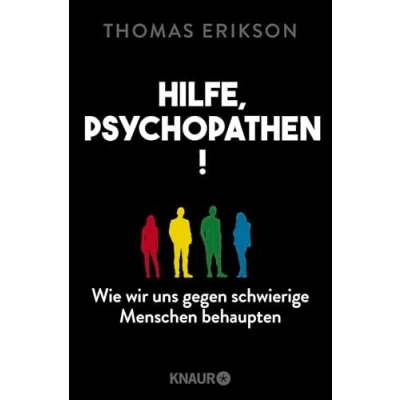 Abbildung von Hilfe, Psychopathen!: Wie wir uns gegen schwierige Menschen behaupten Deutsche Ausgabe des New York Times Bestsellers »Surrounded by Psychopaths«