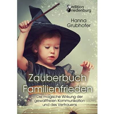 Abbildung von Zauberbuch Familienfrieden Die magische Wirkung der gewaltfreien Kommunikation und des Vertrauens