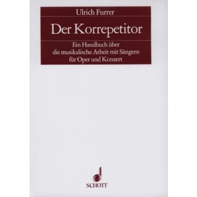 Abbildung von Der Korrepetitor: Ein Handbuch über die musikalische Arbeit mit Sängern für Oper und Konzert