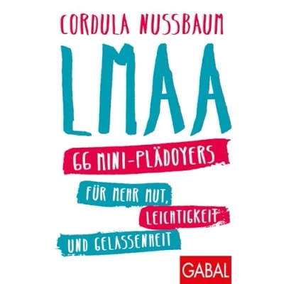 Abbildung von LMAA: 66 Mini Plädoyers für mehr Mut, Leichtigkeit und Gelassenheit (Dein Erfolg)