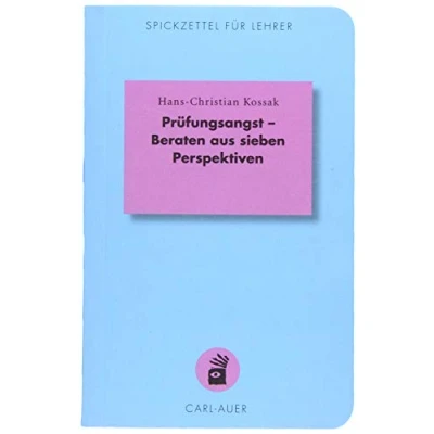 Abbildung von Prüfungsangst Beraten aus sieben Perspektiven (Spickzettel für Lehrer: Systemisch Schule machen)