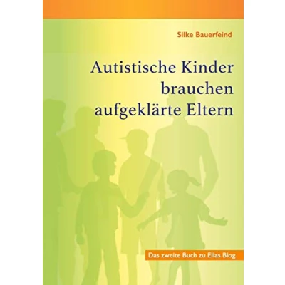 Abbildung von Autistische Kinder brauchen aufgeklärte Eltern: Das zweite Buch zu Ellas Blog