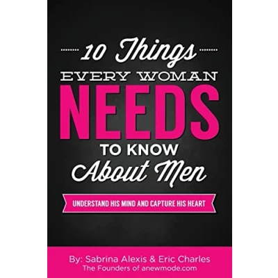 Abbildung von 10 Things Every Woman Needs to Know About Men: Understand His Mind and Capture Heart